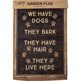 We Have Dogs They Live Here Garden Flag - Islander Flags of Kitty Hawk, Inc.